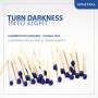 Harald Jers / Kammerchor Consono - Turn Darkness Into Light-Chorwerke Des 20.&21.Jh.