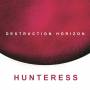 Hunteress - Destructuon Horizon