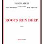 Yusef Lateef - Roots Run Deep