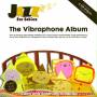 Michael Janisch - Jazz For Babies-the Vibraphone Album