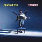 Bandonegro - Tanuevo