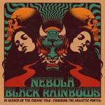 Nebula / Black Rainbows - In Search of the Cosmic Tale: Crossing... (LTD. Ye