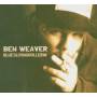 Ben Weaver - Blueslivinghollerin