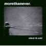 Morethanever - Silent & Cold