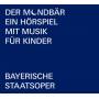 Bayerische Staatsoper - Der Mondbr: Ein Hrspiel mit Musik fr Kinder