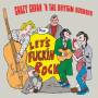 Crazy Cavan N The Rhythm Rockers - Lets Fuckin Rock