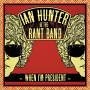 Ian Hunter & Rant Band - When I'm President