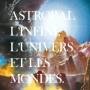 Astrobal - L'infini,L'univers Et Les Mondes