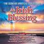 Irish Blessing: Ultimate Spiritual Collection - Irish Blessing: Ultimate Spiritual Collection