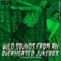 Various Artists - Wild Sounds from an Overheated Jukebox ~ Lux and I