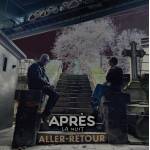 Aprs La Nuit - Aller-Retour