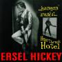 Ersel Hickey - Hangin' Around At Heartbreak Hotel