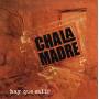 Chala Madre - Hay Que Salir