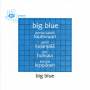 Big Blue - Big Blue