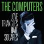 The Computers - Love Triangles,Hate Squares