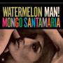 Mango Santamara - Watermelon man ( LTD. 180 LP)