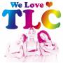 Tlc - We Love