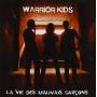 Warrior Kids - La Vie Des Mauvaise Garcons