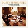Dusty Springfield - There's A Big Wheel (180g Viny