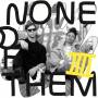 None Of Them - Iiii