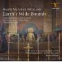 Chapel Choir Of The Royal Hospital Chelsea - Vaughan Williams: Earth's Wide Bounds