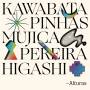 Makoto Kawabata, Richard Pinhas, Manongo Mujica, J - Alturas