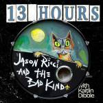 Jason Ricci & The Bad Kind - 13 Hours
