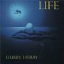 Hurry Hurry - Life