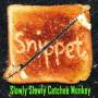 Snippet - Slowly Slowly Catchee Monkey
