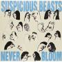 Suspicious Beasts - Never Bloom