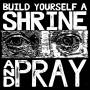 Bruxa Maria - Build Yourself A Shrine And Pray