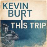 Kevin Burt - This Trip