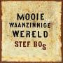 Stef Bos - Mooie Waanzinnige Wereld