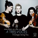 TriOlogie String Trio - A Tres Voces - Werke fr Streichtrio