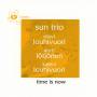Sun Trio - Time Is Now