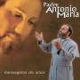 Padre Antonio Maria - Mensageiro Do Amor