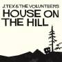 J.Tex & The Volunteers - House On The Hill