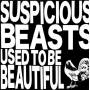 Suspicious Beasts - Used To Be