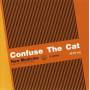 Confuse The Cat - New Medicine
