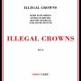 Illegal Crowns - Illagal Crowns