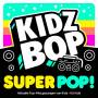 Kidz Bop Kids - KIDZ BOP Super POP!