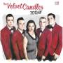 The Velvet Candles - Today
