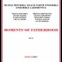 Nicole Mitchell's Black Earth Ensemble - Moments Of Fatherhood