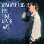 Wim Mertens - Epic That Never Was