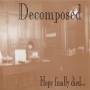 Decomposed - Hope Finally Died...