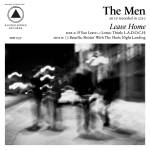 The Men - Leave Home (10th Anniversary Reissue)