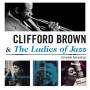 Clifford Brown & Ladies Of Jazz - Complete Recordings
