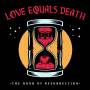 Love Equals Death - The Hour Of Resurrection (col.