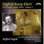 Stefan Engels - The Complete Organ Works Of Sigfrid Karg - Elert Volume 9 / The Link Organ Of The Stadtkirche. Giengen An Der Brenz.germany