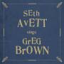 Seth Avett - Seth Avett Sings Greg Brown